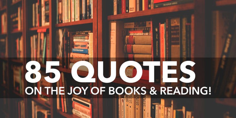 85 quotes on the joy of books and reading!