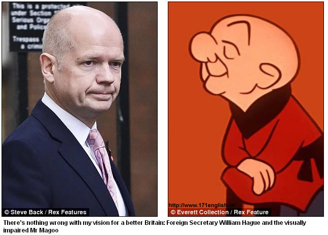 There's nothing wrong with my vision for a better Britain: Foreign Secretary William Hague and the visually impaired Mr Magoo